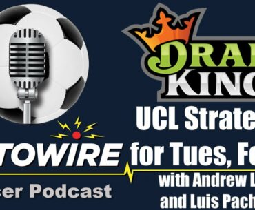 DraftKings UCL Strategies for Tuesd, Feb 23