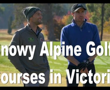 Victorian High Country Golf Road Trip: Bright, Mount Beauty & Myrtleford - with Henry