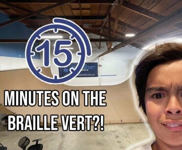 15 Minutes On Braille Vert! (No Duplicate Tricks)