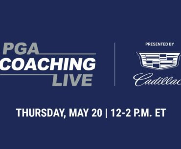 PGA Coaching Live Thursday, May 20: Segment 2