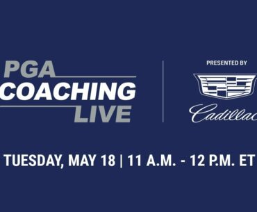 PGA Coaching Live Tuesday, May 18: Segment 2