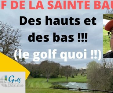 VLOG GOLF DE LA SAINTE BAUME : des hauts et des bas (le Golf quoi !!!)