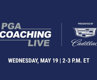 PGA Coaching Live Wednesday, May 19: Segment 3