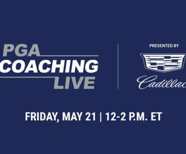 PGA Coaching Live Friday, May 21: Segment 2