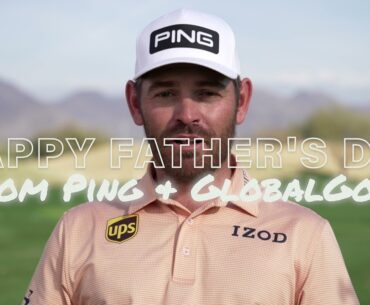 Happy Father's Day To All The Dad's From GlobalGolf.com & PING