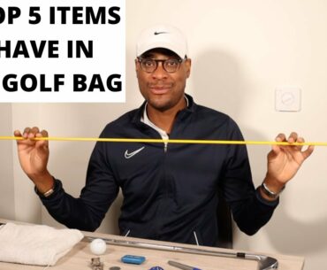 MY TOP 5 ESSENTIAL ITEMS TO HAVE IN YOUR GOLF BAG