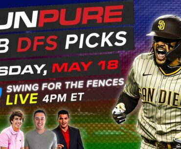 MLB DRAFTKINGS PICKS - TUESDAY MAY 18 - SWING FOR THE FENCES