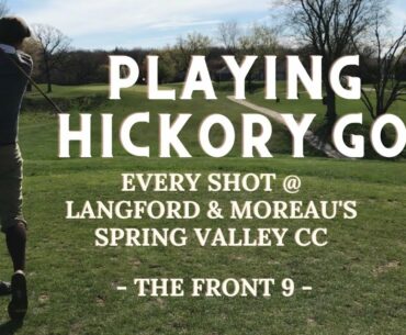 Playing Hickory Golf at Spring Valley CC, Part 1 - The Front 9