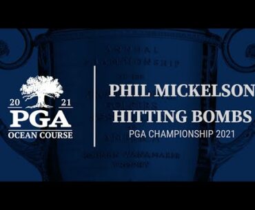 Phil Mickelson Hitting Bombs At The 2021 PGA Championship