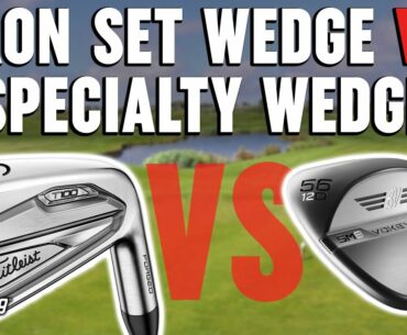 Golf Wedge Comparison | Iron Set Wedge vs Specialty Wedge