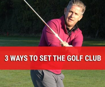 3 WAYS TO SET THE GOLF CLUB