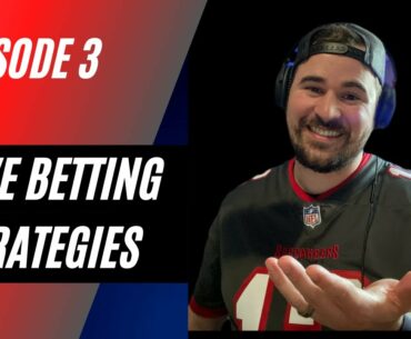 Live Betting Strategies Episode 3
