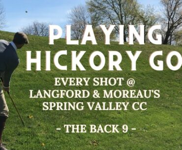 Playing Hickory Golf at Spring Valley CC, Part 2 - Course Vlog #8