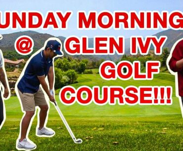 SUNDAY MORNING AT GLEN IVY GOLF CLUB IN CORONA CA!!!