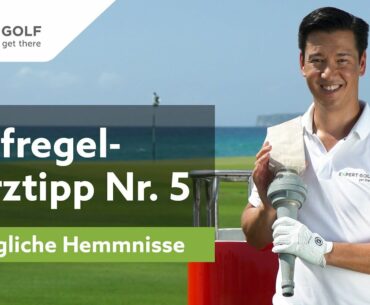 GOLFREGEL-Kurztipp Nr. 5 | BEWEGLICHE HEMMNISSE