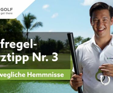 GOLFREGEL-Kurztipp Nr. 3 | UNBEWEGLICHE HEMMNISSE