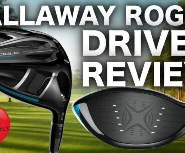NEW CALLAWAY ROGUE DRIVER FULL REVIEW - RICK SHIELS