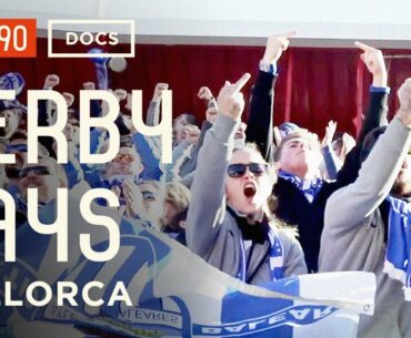 Derby Days: Mallorca | The Once In A Lifetime Derby