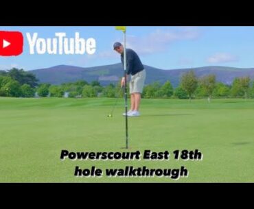 Powerscourt Golf Club - 18th hole east - Walkthrough