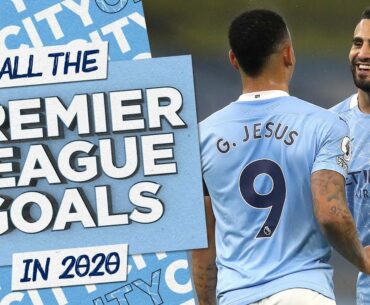 ALL PREMIER LEAGUE GOALS OF 2020 FOR CITY! | Best of 2020