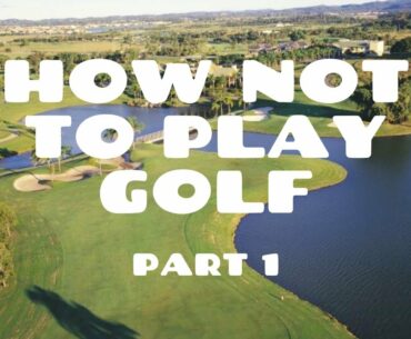 How Not to Play Golf | Palm Meadows Golf Club | Gold Coast