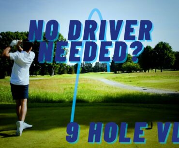 Playing 9 Holes without a Driver!?