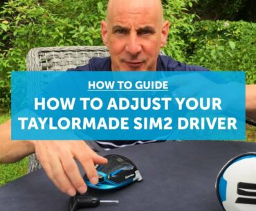 How to adjust your TAYLORMADE SIM2 driver [ALL MODELS]