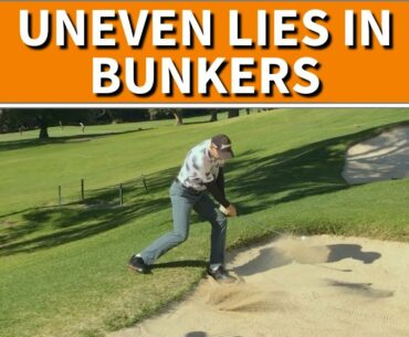 HOW TO PLAY UPHILL & DOWNHILL LIES IN BUNKERS