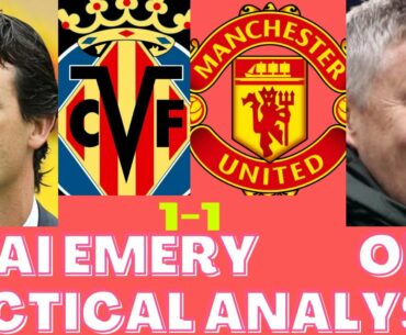 VILLAREAL:1-MANCHESTER UNITED:1,UNAI EMERY TACTICS,MANCHESTER UNITED OLE GUNNAR SOLSKJAER TACTICS.