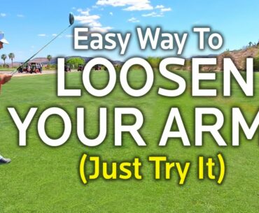 EFFORTLESS GOLF SWING (Easy Way To Loosen Your Arms)