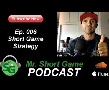 MrShortGame Golf Live Podcast Ep 006 - Short Game Strategy