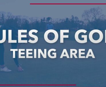 Rules of Golf | Teeing Area