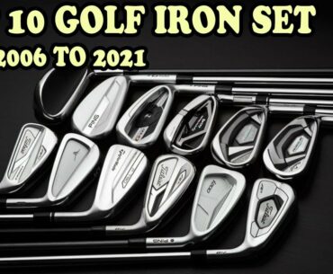 TOP 10 GOLF IRON SET FROM 2006 TO 2021 | GOLF DIGEST HOT LIST