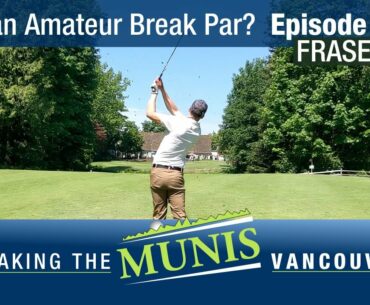 Breaking the Munis Episode 1: Fraserview Golf Club - Every Shot Course VLOG