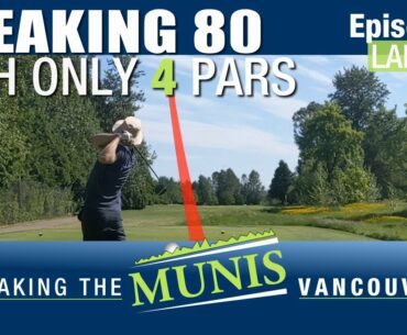 Breaking 80 with only 4 pars!  Breaking the Munis Vancouver Episode 2: Langara