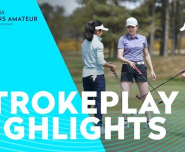Strokeplay Highlights | The 2021 Women's Amateur Championship