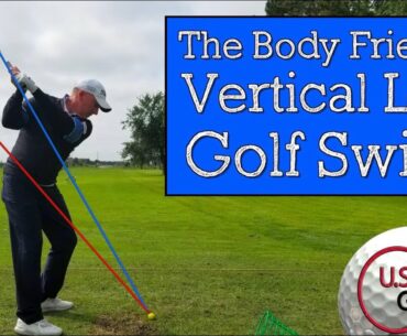 The Body Friendly Golf Swing That Gives You More Freedom (VERTICAL LINE SWING)