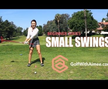 BEGINNER SERIES 004: Small Swings | Golf with Aimee