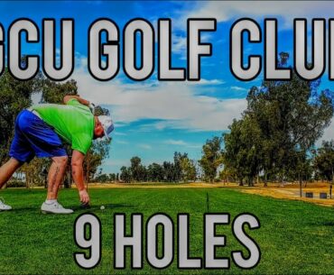 9 HOLES @ GCU GOLF CLUB IN ARIZONA