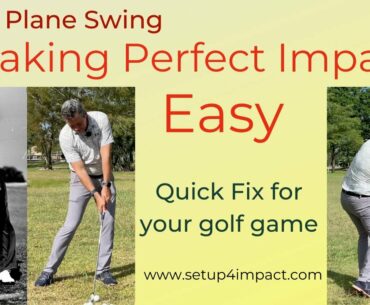 Single Plane Swing - Making Perfect Impact easier!