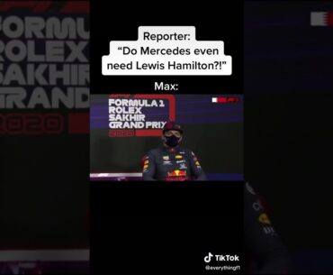 Reporter: "Does Mercedes Even Need Hamilton?" Max: