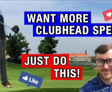 Want More Clubhead Speed? Just DO This!!