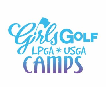 LPGA*USGA Girls Golf Camp with Nancy Lopez