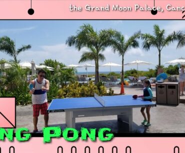 Ping Pong | The Grand Moon Palace | Cancun, Mexico | April-May 2019