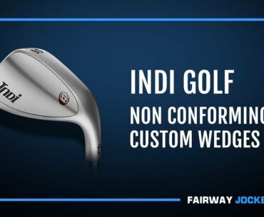 INDI Golf Wedges Review - Fairway Jockey | DJ Lantz & INDI Golf Founder Robert Lang