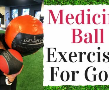 MEDICINE BALL Exercises For A POWERFUL Golf Swing -  Golf Fitness Tips