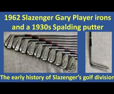 Slazenger Gary Player irons and Spalding 1930s putter. The early history of golf for Slazenger UK.