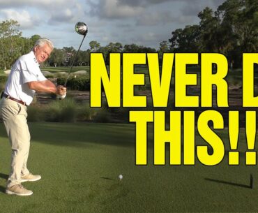NEVER DO THIS ONE THING WHEN HITTING YOUR DRIVER!