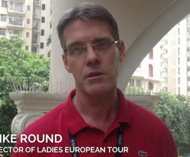Mike Round, Director Ladies European Tour Shares his thought on golf with TheGolfHouse