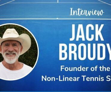 Jack Broudy Interview - Founder of the Non-Linear Tennis System